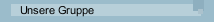 Unsere Gruppe